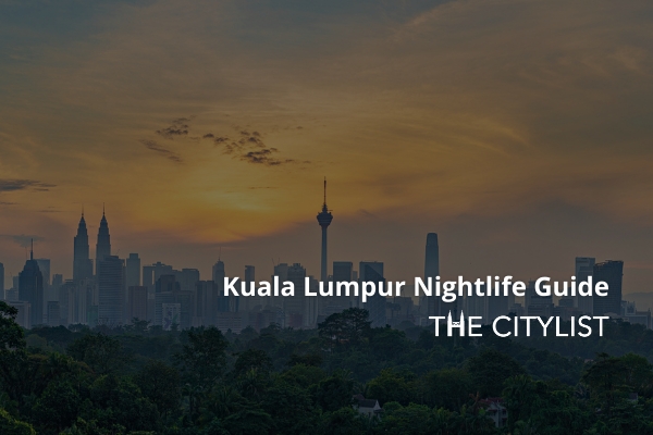 Kuala Lumpur Nightlife Guide 11 August 2021