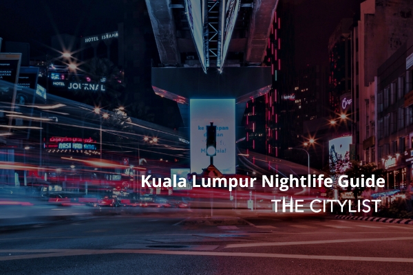 Kuala Lumpur Nightlife Guide 4 May 2022