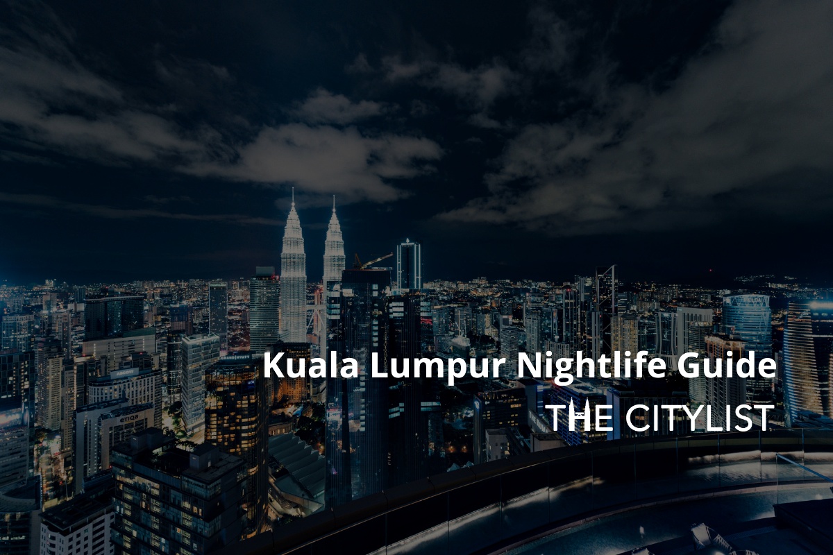 Kuala Lumpur Nightlife Guide 29 June 2022