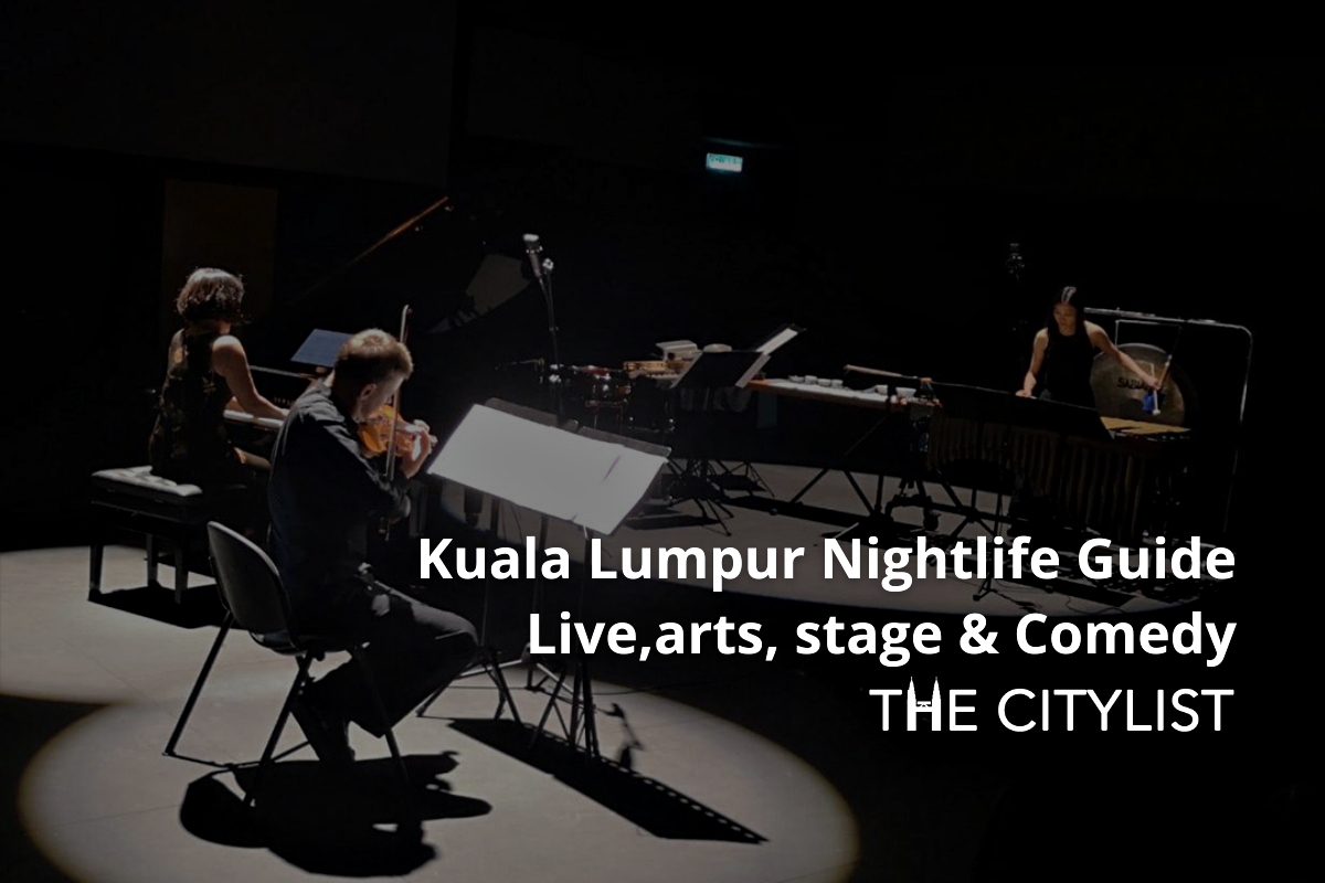 Kuala Lumpur Nightlife Guide - Live, Arts, Stage & Comedy 17 August 2022