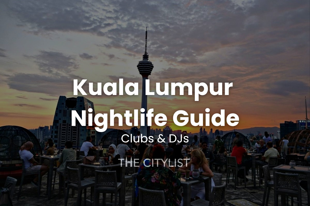 Kuala Lumpur Nightlife Guide Clubs & DJs 8 May 2024