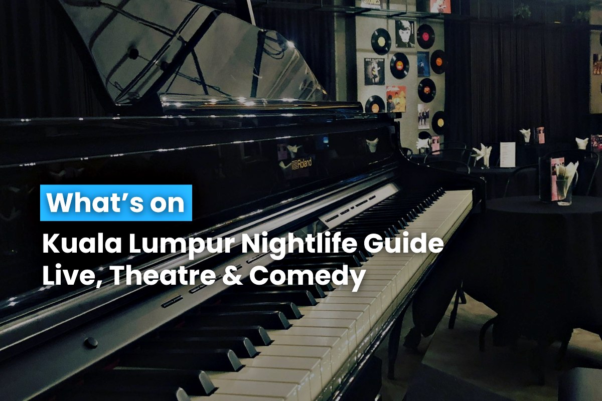 Kuala Lumpur Nightlife Guide Live, Theatre & Comedy 26 June 2024