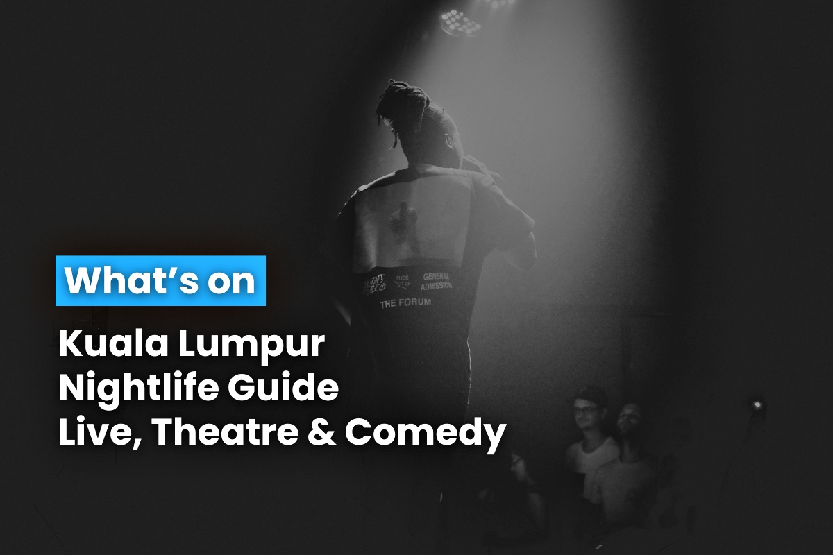 Kuala Lumpur Nightlife Guide Live, Theatre & Comedy 3 July 2024