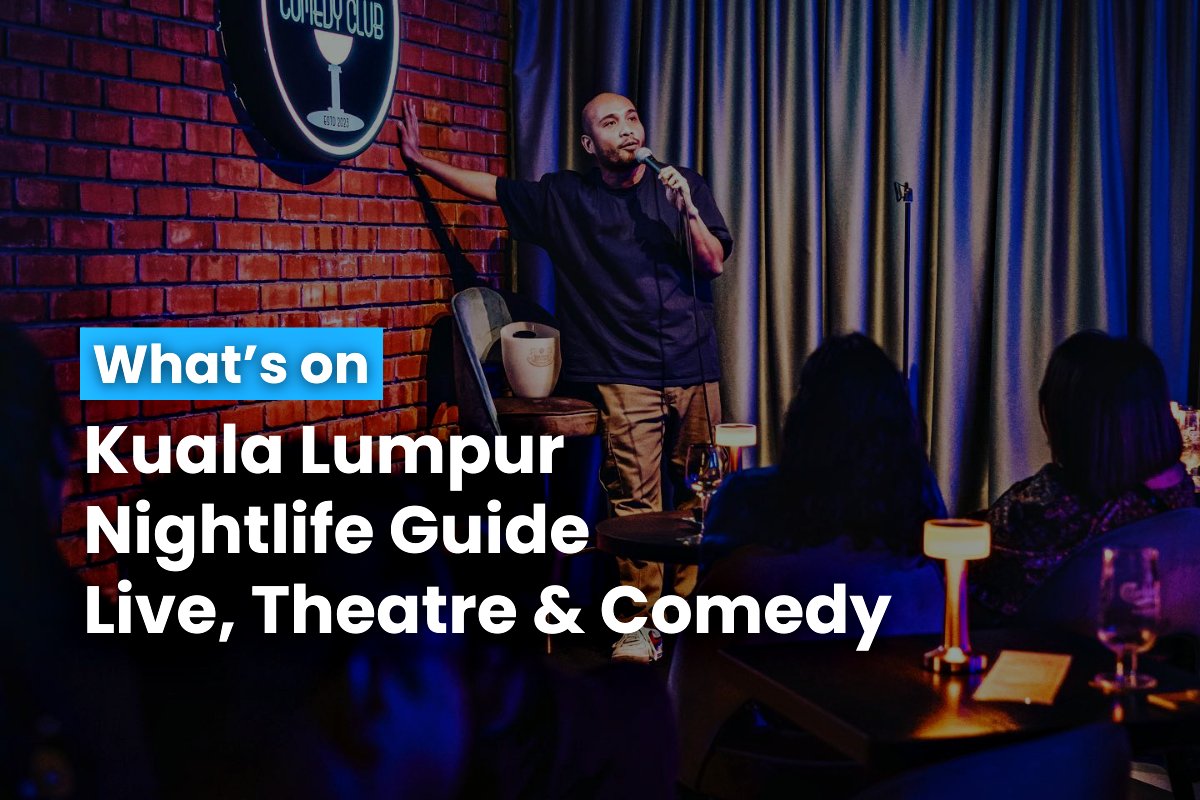 Kuala Lumpur Nightlife Guide Live, Theatre & Comedy 17 July 2024