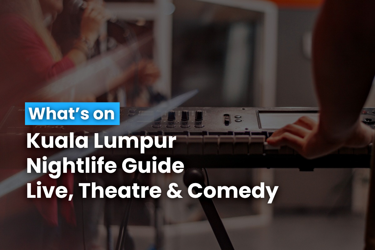 Kuala Lumpur Nightlife Guide Live, Theatre & Comedy 21 August 2024