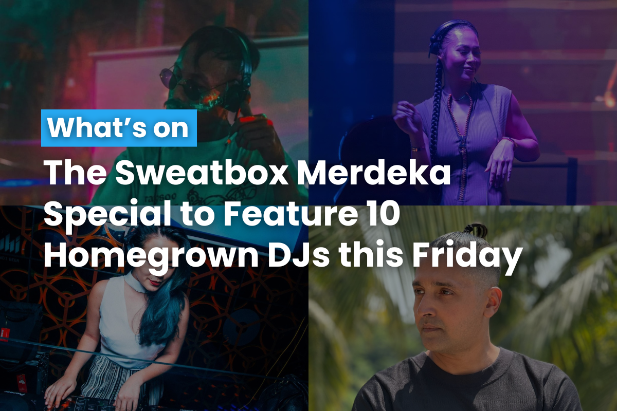 The Sweatbox Merdeka Special to Feature 10 Homegrown DJs this Friday