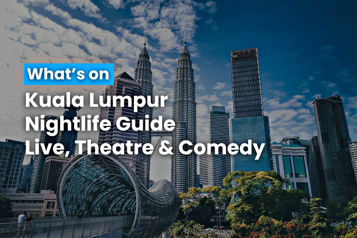 Kuala Lumpur Nightlife Guide Live, Theatre & Comedy 28 August 2024