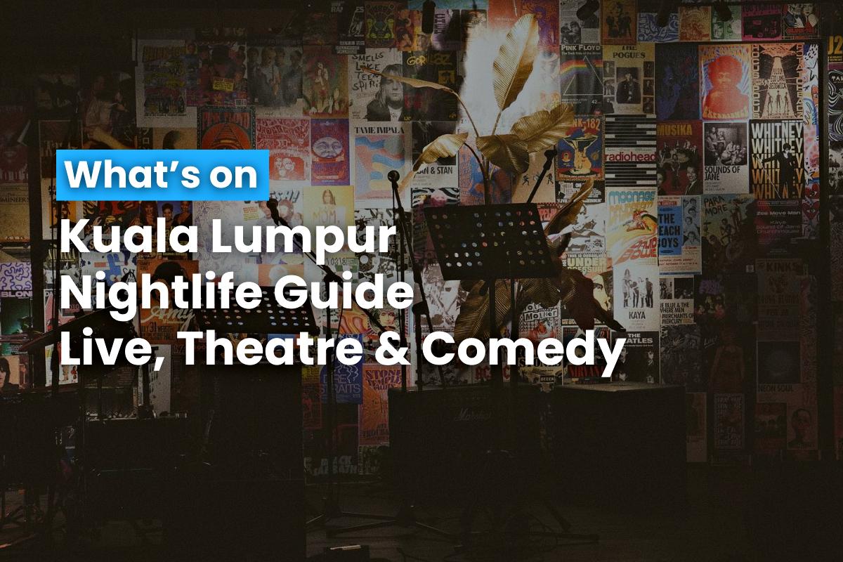 Kuala Lumpur Nightlife Guide Live, Theatre & Comedy 4 September 2024