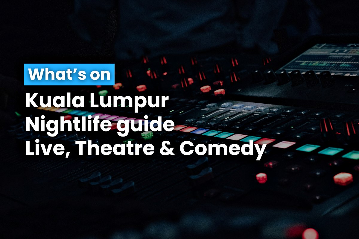 Kuala Lumpur Nightlife Guide Live, Theatre & Comedy 18 September 2024