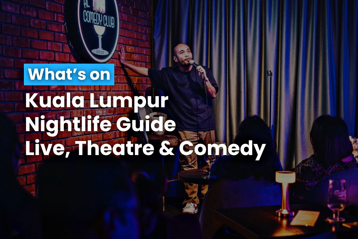 Kuala Lumpur Nightlife Guide Live, Theatre & Comedy 25 September 2024