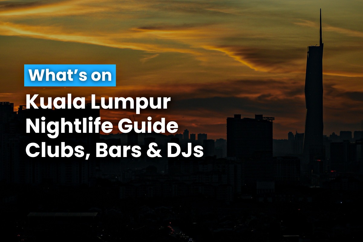 Kuala Lumpur Nightlife Guide Clubs & DJs 25 September 2024
