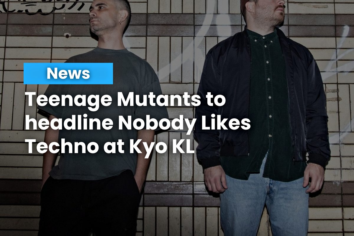 Legendary Teenage Mutants to headline Nobody Likes Techno at Kyo KL