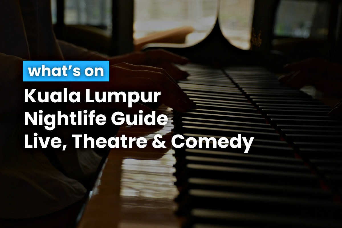 Kuala Lumpur Nightlife Guide Live, Theatre & Comedy 9 October 2024