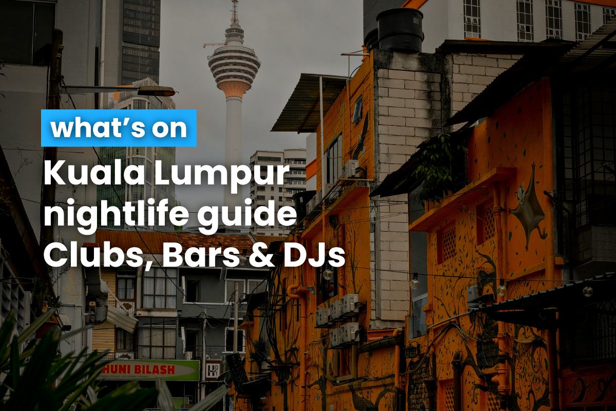 Kuala Lumpur Nightlife Guide Clubs & DJs 16 October 2024