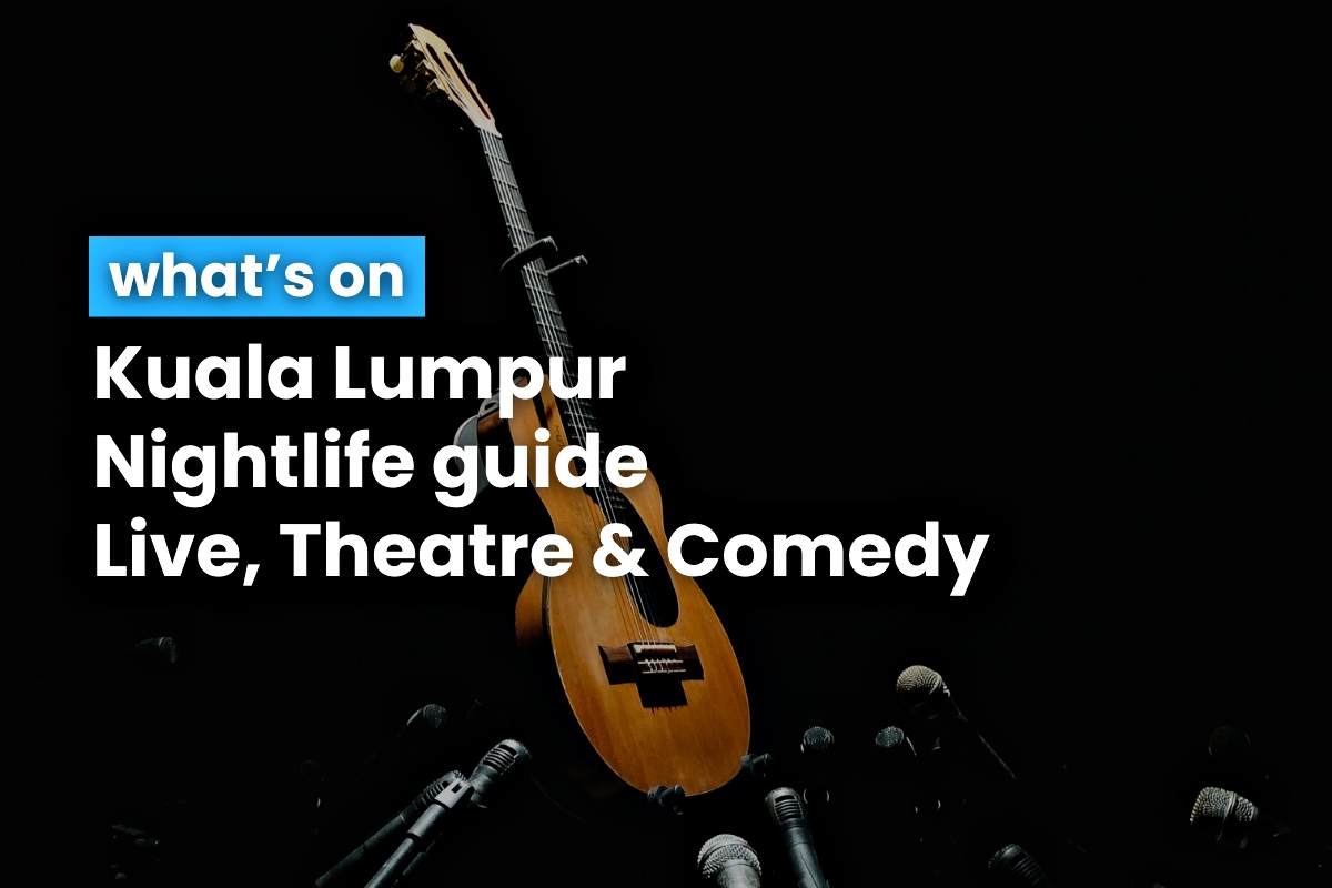 Kuala Lumpur Nightlife Guide Live, Theatre & Comedy 23 October 2024