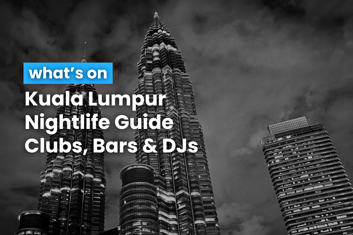 Kuala Lumpur Nightlife Guide Clubs & DJs 6 November 2024