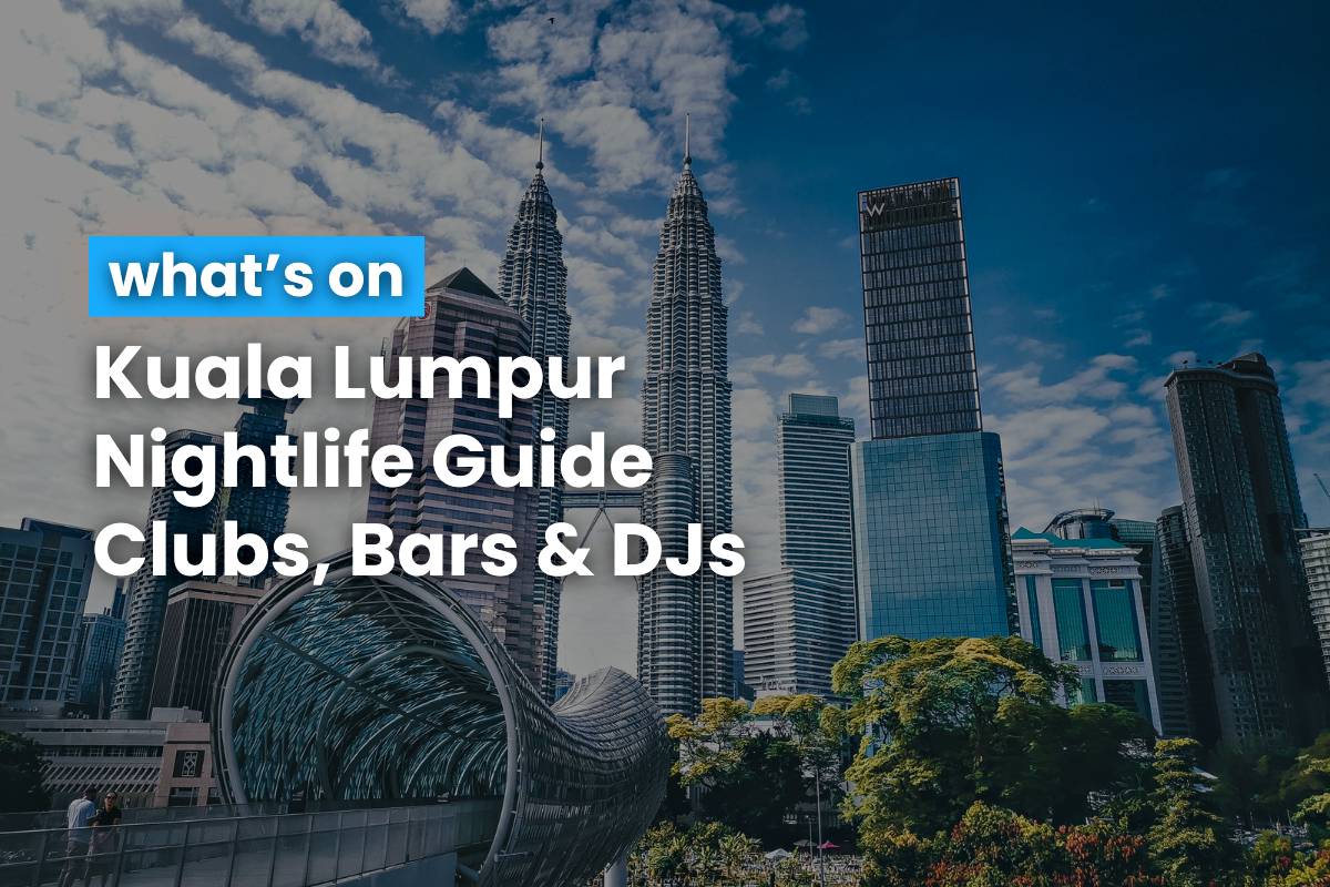 Kuala Lumpur Nightlife Guide Clubs & DJs 13 November 2024