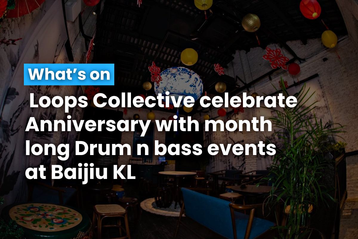 Loops Collective celebrate Anniversary with month long Drum n bass events at Baijiu KL