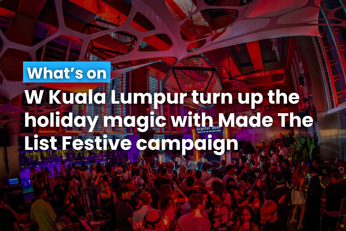W Kuala Lumpur turn up the holiday magic with Made The List Festive campaign