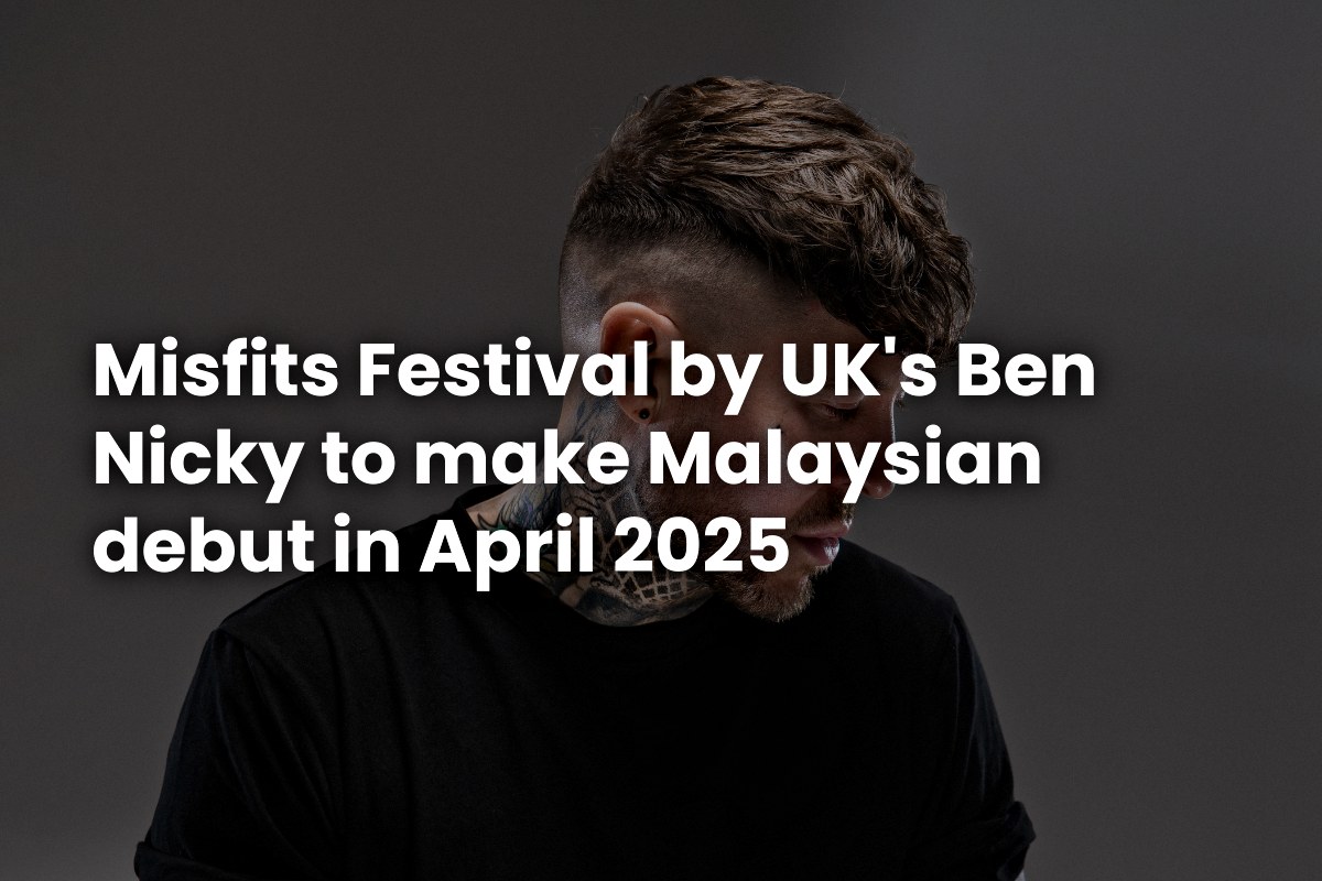 Misfits Festival by UK's Ben Nicky to make Malaysian debut in April 2025