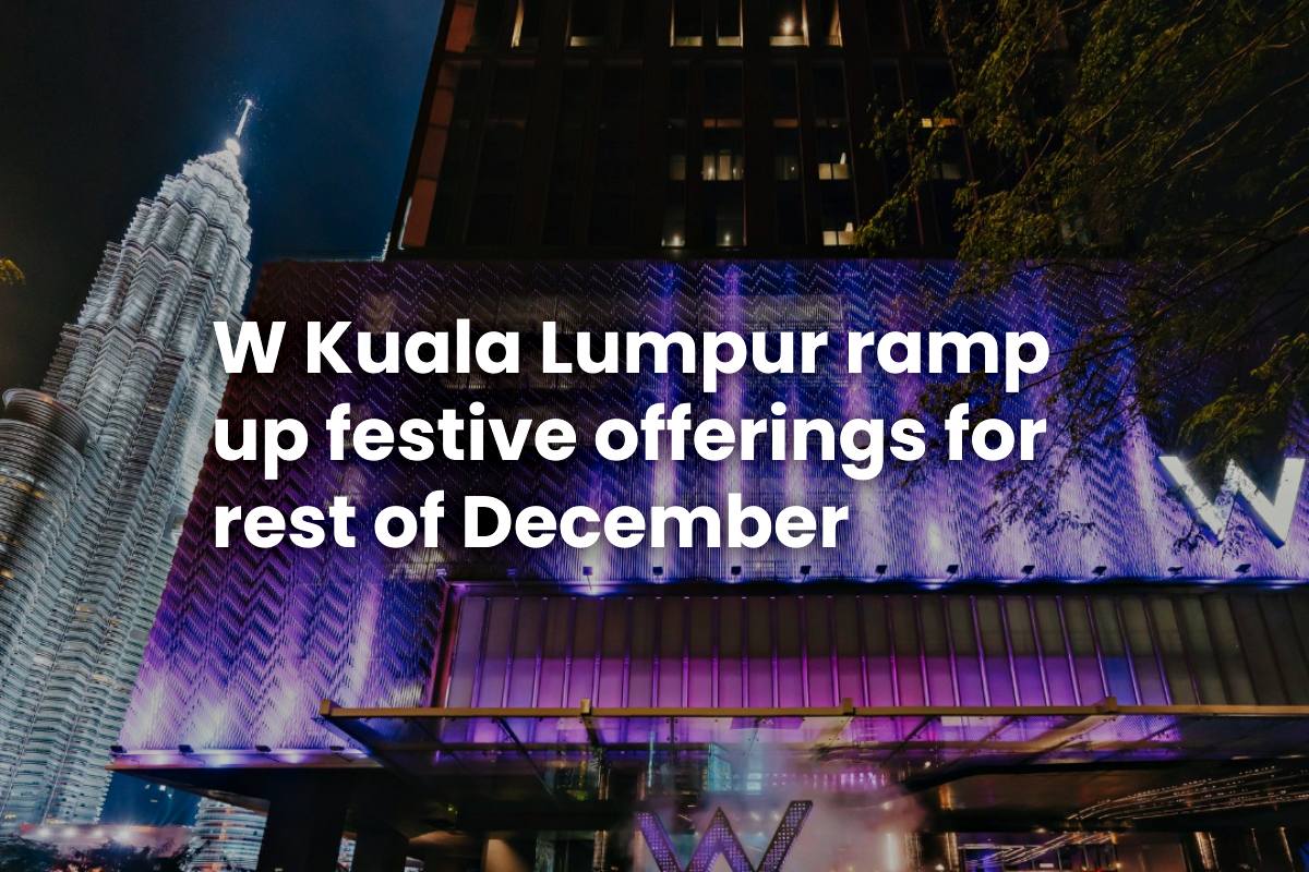 W Kuala Lumpur ramp up festive offerings for rest of December