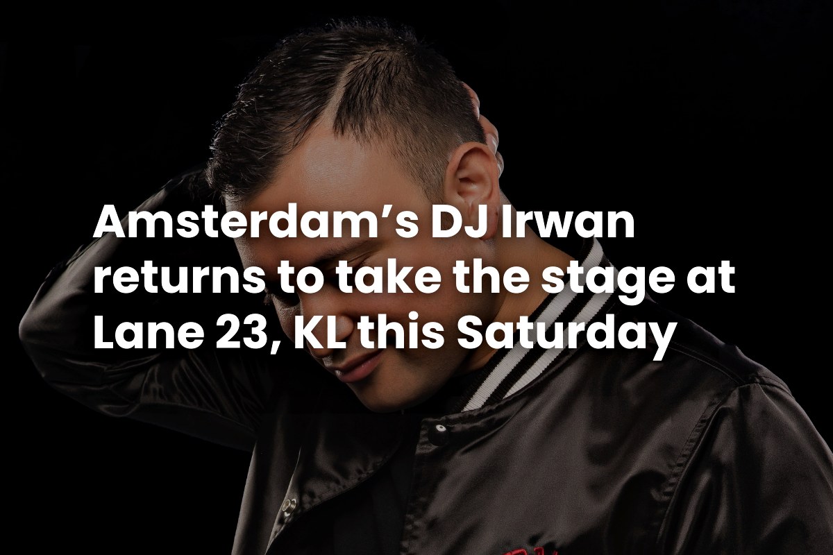Amsterdam’s DJ Irwan returns to take the stage at Lane 23, KL this Saturday