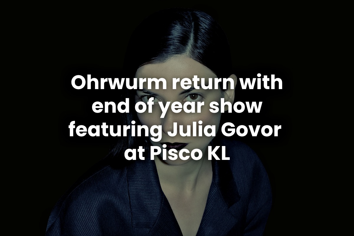 Ohrwurm return with end of year show featuring Julia Govor at Pisco KL