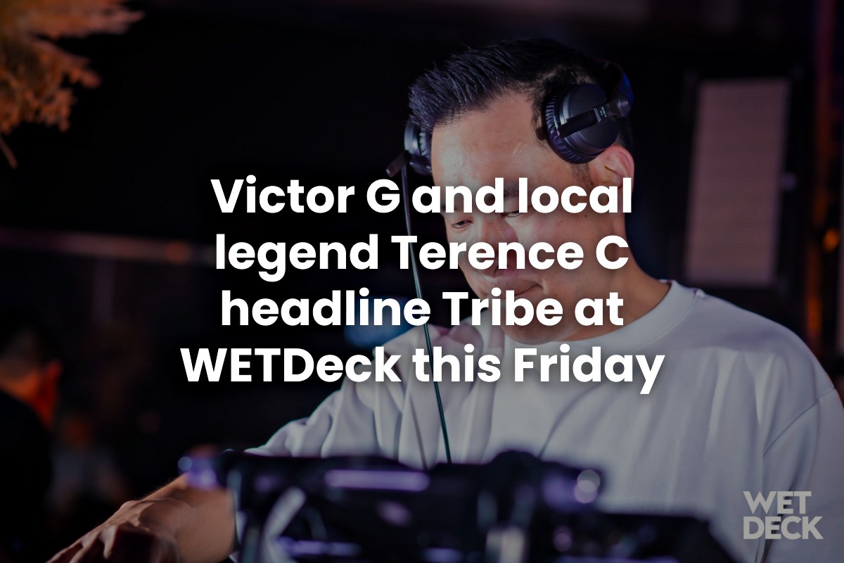 Victor G and local legend Terence C headline Tribe at WETDeck this Friday
